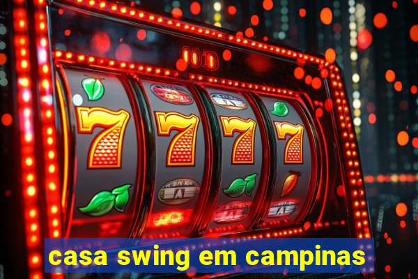 casa swing em campinas